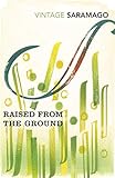 Raised from the Ground - José Saramago Übersetzer: Margaret Jull Costa 