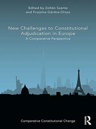 New Challenges to Constitutional Adjudication in Europe: A Comparative Perspective (Comparative Constitutional Change)