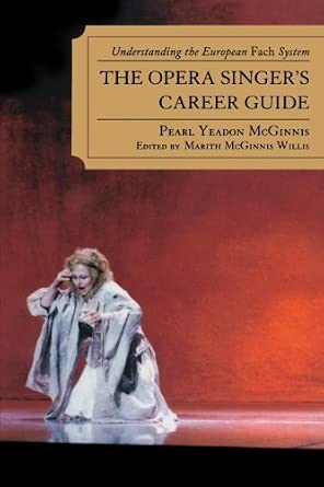The Opera Singer's Career Guide: Understanding the European Fach System by Pearl Yeadon McGinnis-Wow! eBook