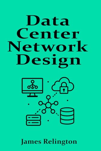 Compare Textbook Prices for Data Center Network Design and Security: Spine-Leaf, Redundancy and Perimeter Defense ISBN 9798317257941 by Relington, James