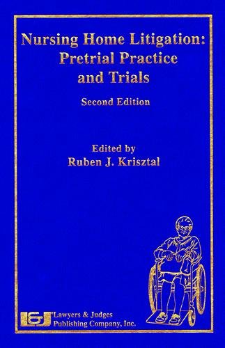 Nursing Home Litigation: Pretrial Practice and Trials, Second Edition      2nd Edition, Kindle Edition