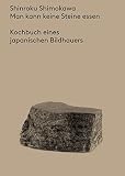 bildhauer steine kaufen  Man kann keine Steine essen: Kochbuch eines japanischen Bildhauers