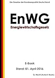 Gesetz über die Elektrizitäts- und Gasversorgung (Energiewirtschaftsgesetz - EnWG) - E-Book - Stand: 01. April 2016