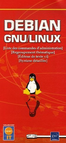Télécharger Debian GNU/Linux : Liste des commandes d'administration Regroupement thématique Editeur de texte vi Livre PDF Gratuit