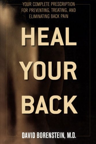 Heal Your Back: Your Complete Prescription for Preventing, Treating, and Eliminating Back Pain by Borenstein, David, M.D. (2011) Paperback