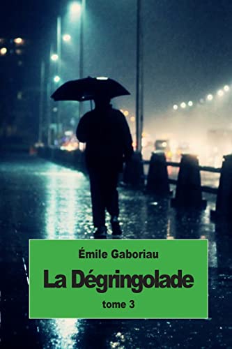 La dégringolade: Tome 3 [French] 1511852380 Book Cover