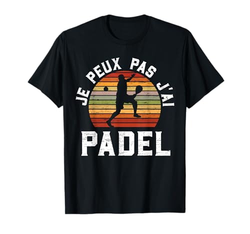 Je Peux Pas J'Ai Padel Padeliste Joueur De Padel T-Shirt