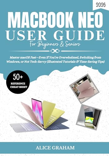MACBOOK NEO (2026) USER GUIDE FOR BEGINNERS & SENIORS: Master macOS Fast—Even If You’re Overwhelmed, Switching from Windows, or Not Tech-Savvy (Illustrated ... Tips) (Tech for Beginners & Seniors) image 2