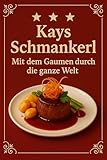 Kay´s Schmanker´l: Mit dem Gaumen durch die Welt