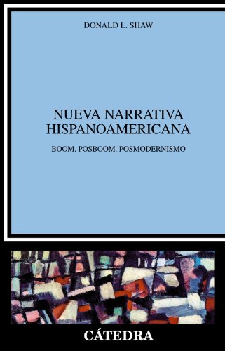 Nueva narrativa hispanoamericana: Boom. Posboom. Posmodernismo (Crítica y estudios literarios)