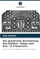 Die plastische Darstellung des Mythos Adam und Eva in Frankreich 6205377039 Book Cover