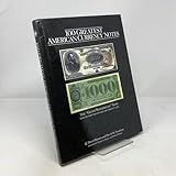 100 Greatest American Currency Notes: The Stories Behind The Most Colonial, Confederate, Federal, Obsolete, and Private American Notes