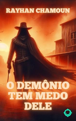 O Demônio Tem Medo Dele: Um Conto de Faroeste Ambientado no Universo Anthares
