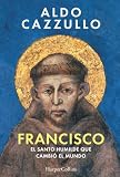 Francisco: El santo humilde que cambió el mundo (HARPER NO FICCION)