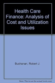 Hardcover Health-care finance: An analysis of cost and utilization issues Book