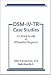 DSM-IV-TR Case Studies: A Clinical Guide to Differential Diagnosis (DMS-IV-TR Library)