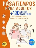 PASATIEMPOS PARA ADULTOS +130 JUEGOS DIVERTIDOS: ¡DESCONÉCTATE PARA CONECTAR CON TU MENTE! – Actividades mentales de entretenimiento – Sopa de Letras, ... Sudoku, Kakuro y más. (Spanish Edition) B0CQ2M4BFS Book Cover