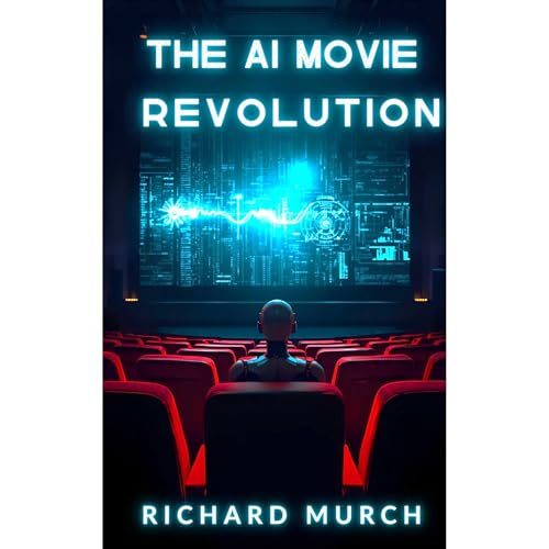 The AI Movie Revolution Audiolibro Por Richard Murch arte de portada