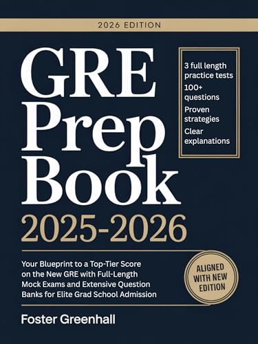 GRE Prep Book 2025-2026: Your Blueprint to a Top-Tier Score on the New GRE with Full-Length Mock Exams and Extensive Question Banks for Elite Grad School Admission