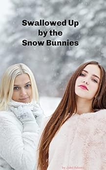 Swallowed Up by the Snow Bunnies - Kindle edition by Adams, Jake