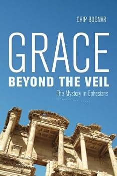 Paperback Grace Beyond the Veil: The Mystery in Ephesians Book