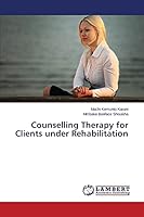 Counselling Therapy for Clients under Rehabilitation 3659779679 Book Cover