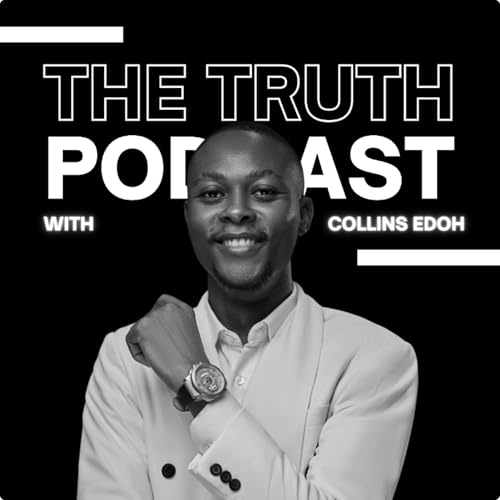 The Truth Podcast with Collins Edoh copertina