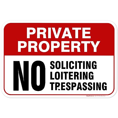 Private Property No Trespassing No Loitering No Soliciting Sign, 12x18 Inches, Rust Free .063 Aluminum, Fade Resistant, Made in USA by My Sign Center