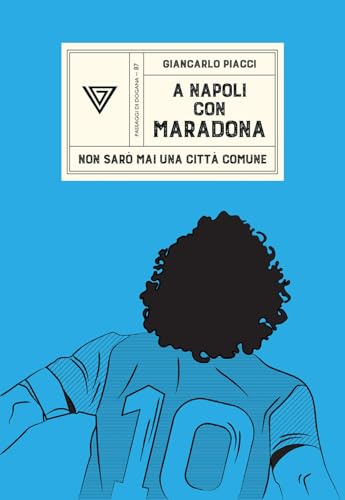 A Napoli con Maradona. Non sarò mai una città comune
