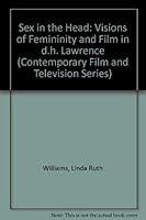 Sex in the Head: Visions of Femininity and Film in D.H. Lawrence (Contemporary Film and Television Series) 0814325084 Book Cover