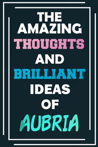 The Amazing Thoughts and Brilliant Ideas of Aubria: Blank Lined Notebook - Personalized Name - Custom Journal for Aubria