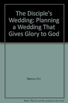 Paperback The Disciple's Wedding - Planning a Wedding that Gives Glory to God Book