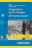 Diagn.por Imagen.Sistema Vascular: del Sistema vascular (Directo Al Diagnostico En Radiologia / Direct Diagnosis in Radiology) (Spanish Edition)