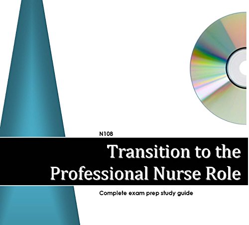 N108 Transition to the Professional Nurse Role: Exam Prep Study Guide