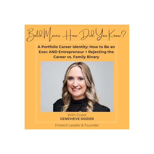 A Portfolio Career Identity: How to Be an Exec AND Entrepreneur + Rejecting the Career vs. Family Binary + Writing a Book at 30,000 Feet (feat. Genevieve Dozier)