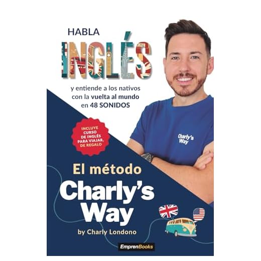 EL METODO CHARLY´S WAY: Habla inglés y entiende a los nativos con la vuelta al mundo (EMPRENBOOKS)