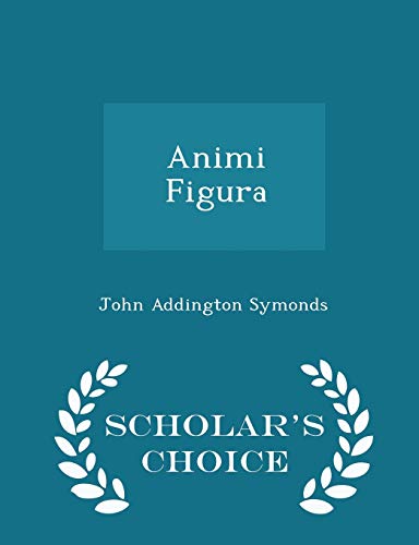 Animi Figura - Scholar's Choice Edition 129710109X Book Cover