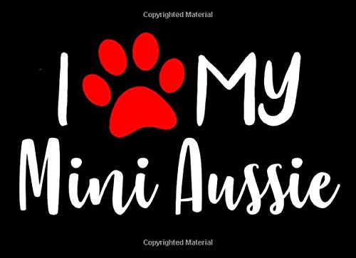 I Love My Mini Aussie: Cute Australian Shepherd Notebook