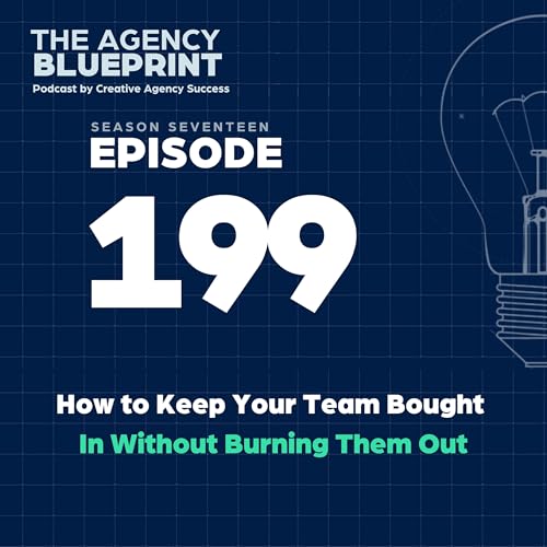 Season 17 | Ep 199 | How to Keep Your Team Bought In Without Burning Them Out Podcast Por capa