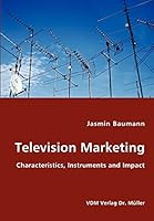 Television Marketing - Characteristics, Instruments and Impact 3836423243 Book Cover