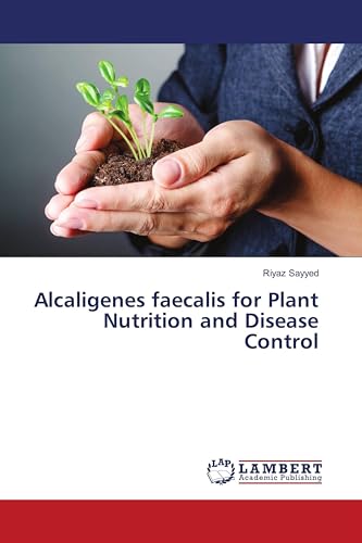 Alcaligenes faecalis for Plant Nutrition and Disease Control