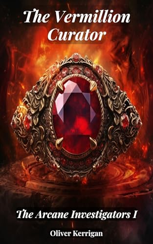 The Vermillion Curator (The Arcane Investigators Book 1)