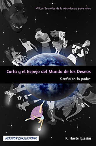 Livres Couvertures de CARLA Y EL ESPEJO DEL MUNDO DE LOS DESEOS (Sin ilustrar): #9 Los Secretos de la Abundancia para Niños - CONFÍA EN TU PODER Versión Kindle