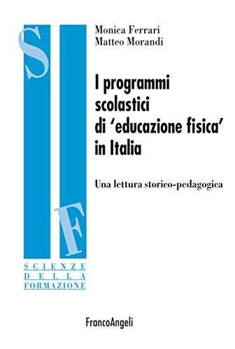  I programmi scolastici di «educazione fisica» in Italia. Una lettura storico-pedagogica