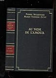  AU NOM DE L\'AMOUR. 59 HISTOIRES DE PASSION