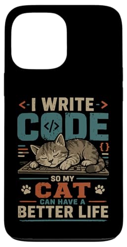 I write code so my cat can have a better life funny geek �X�}�z�P�[�X iPhone 13 Pro Max �p