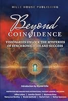 Beyond Coincidence: Visionaries Unlock the Mysteries of Synchronicities and Success (Beyond Series) 0645621145 Book Cover