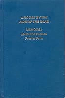 A HOUSE BY THE SIDE OF THE ROAD. Memoirs: The Story of Alvah and Carmen Foster Fenn. B006X7BJAY Book Cover