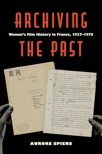 Archiving the Past: Women’s Film History in France, 1927–1978 (Feminist