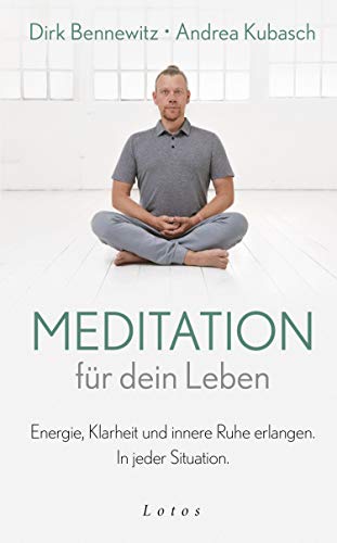 Meditation Fur Dein Leben Energie Klarheit Und Innere Ruhe Erlangen In Jeder Situation Ebook Bennewitz Dirk Kubasch Andrea Amazon De Kindle Shop